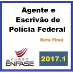 Agente e Escrivão de Polícia Federal - Reta Final - Preparação Completa Agente PF 2017 ENFASE